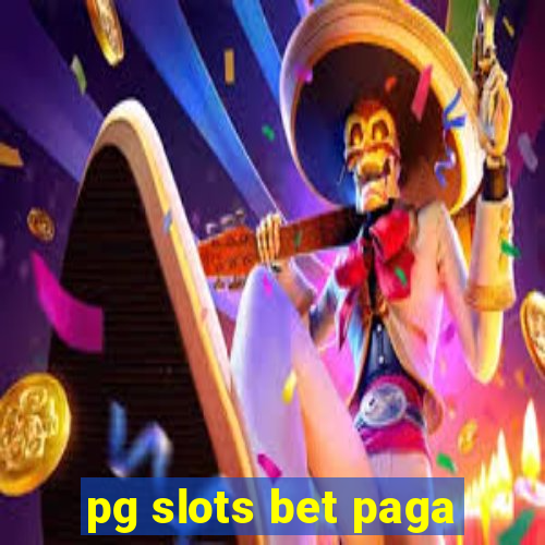 pg slots bet paga